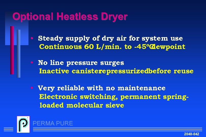 Optional Heatless Dryer • Steady supply of dry air for system use Continuous 60