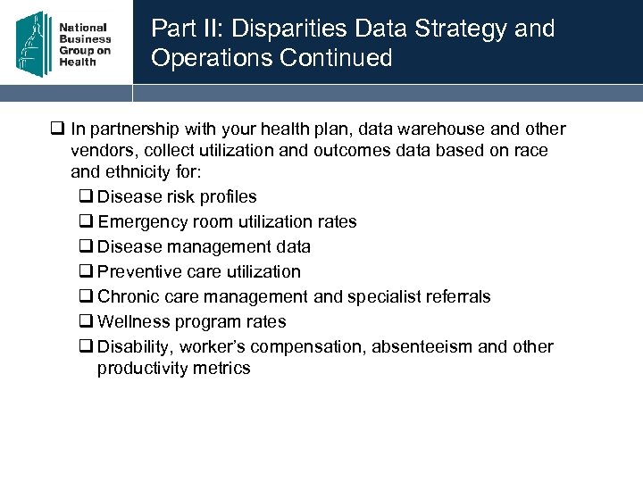 Part II: Disparities Data Strategy and Operations Continued q In partnership with your health