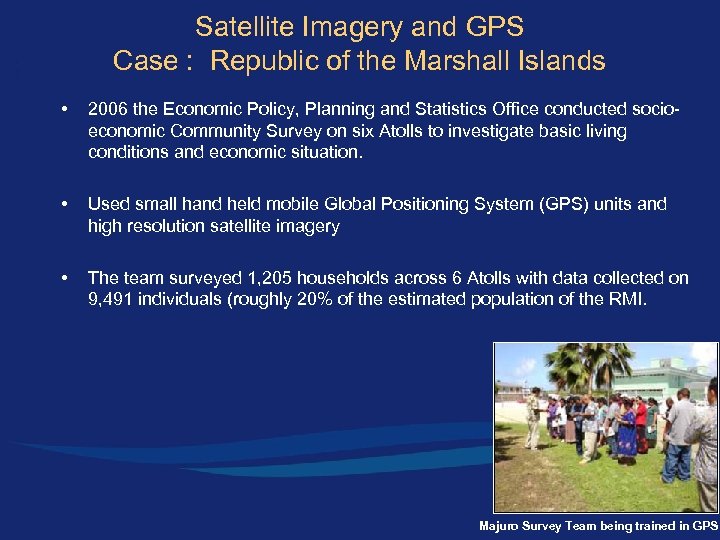 Satellite Imagery and GPS Case : Republic of the Marshall Islands • 2006 the