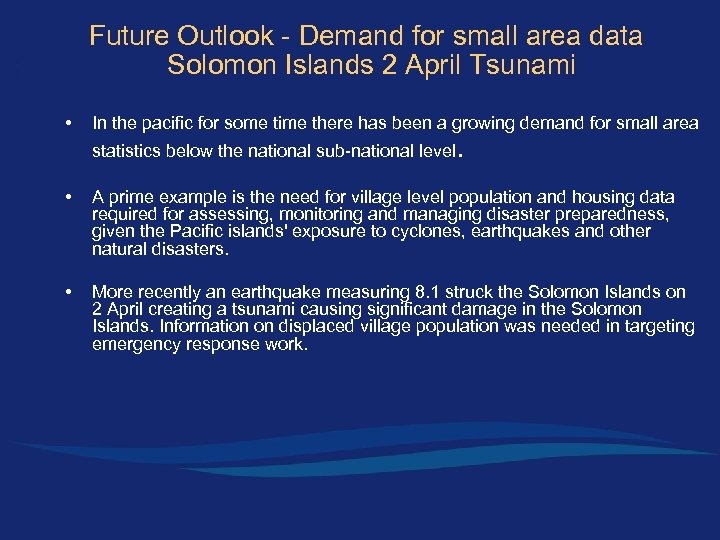 Future Outlook - Demand for small area data Solomon Islands 2 April Tsunami •