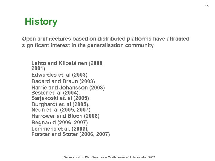 15 History Open architectures based on distributed platforms have attracted significant interest in the