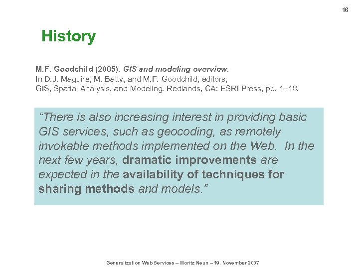 16 History M. F. Goodchild (2005). GIS and modeling overview. In D. J. Maguire,