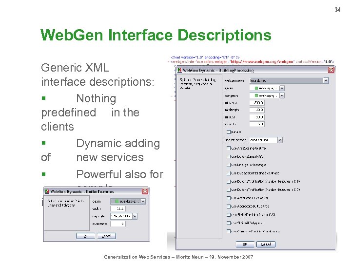 34 Web. Gen Interface Descriptions Generic XML interface descriptions: § Nothing predefined in the