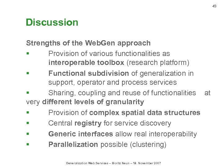 43 Discussion Strengths of the Web. Gen approach § Provision of various functionalities as