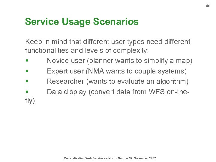 44 Service Usage Scenarios Keep in mind that different user types need different functionalities
