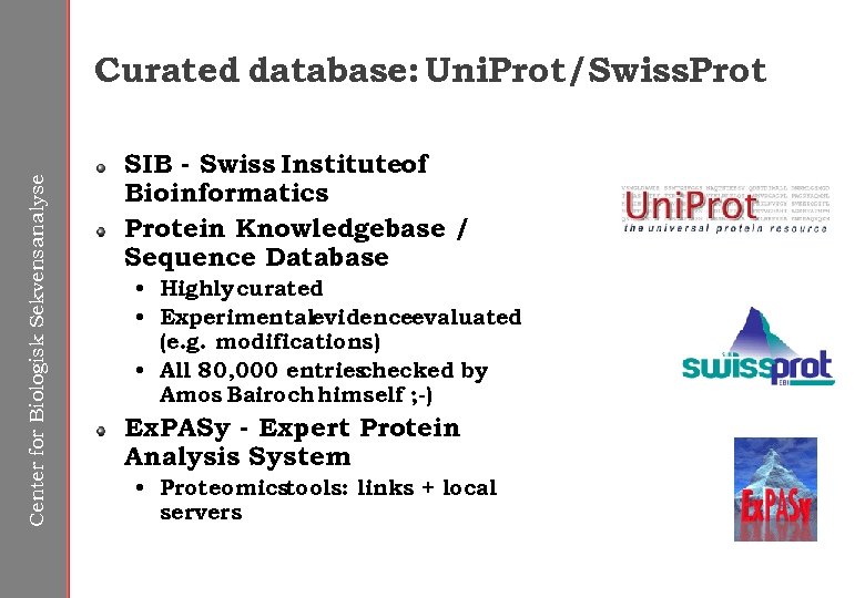 Center for Biologisk Sekvensanalyse Curated database: Uni. Prot/Swiss. Prot SIB - Swiss Instituteof Bioinformatics