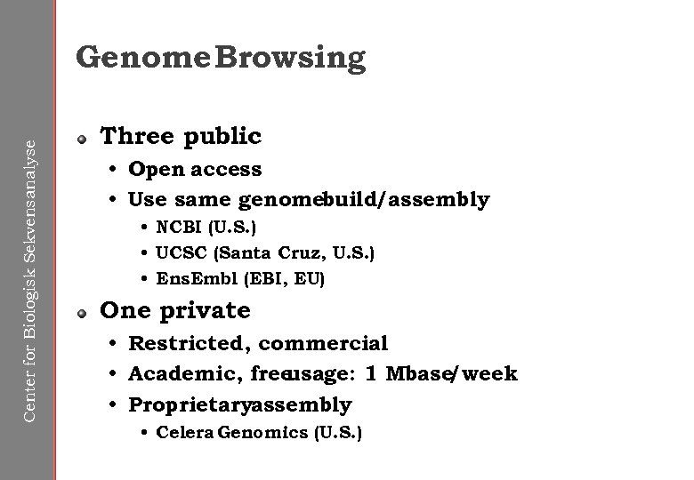 Center for Biologisk Sekvensanalyse Genome Browsing Three public • Open access • Use same
