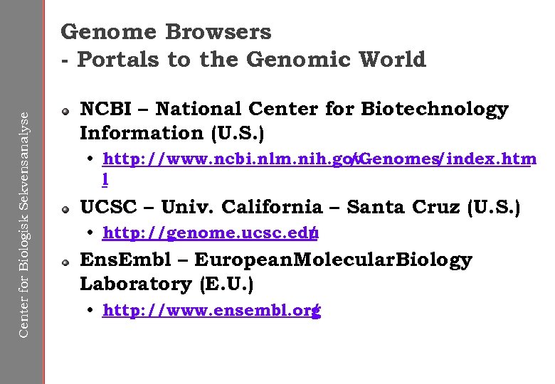 Center for Biologisk Sekvensanalyse Genome Browsers - Portals to the Genomic World NCBI –