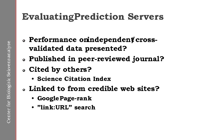 Center for Biologisk Sekvensanalyse Evaluating. Prediction Servers Performance on independent cross/ validated data presented?