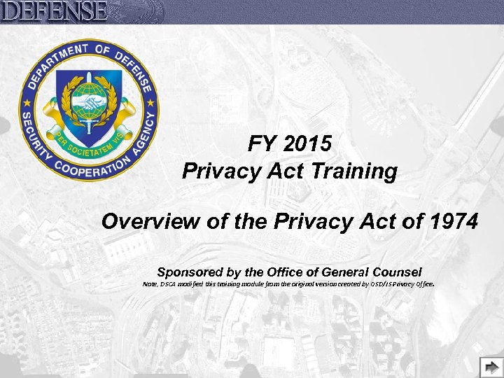 FY 2015 Privacy Act Training Overview of the Privacy Act of 1974 Sponsored by