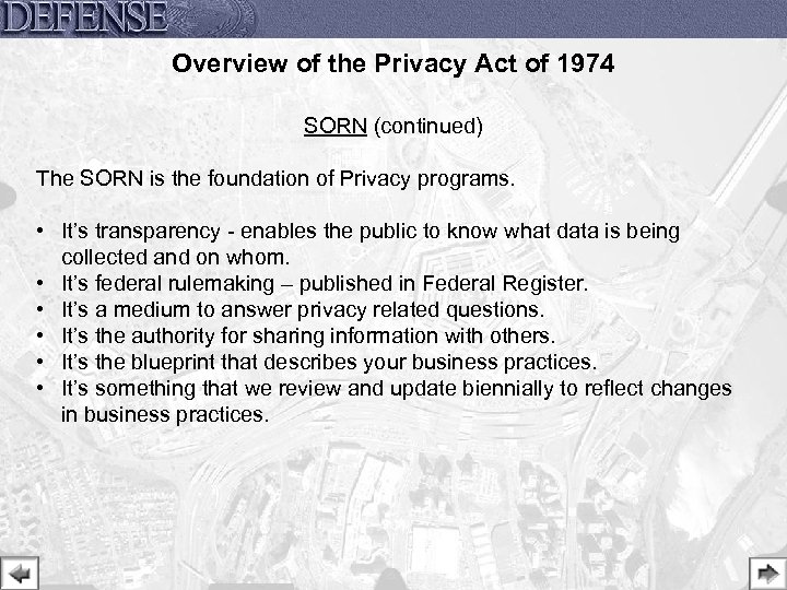 Overview of the Privacy Act of 1974 SORN (continued) The SORN is the foundation