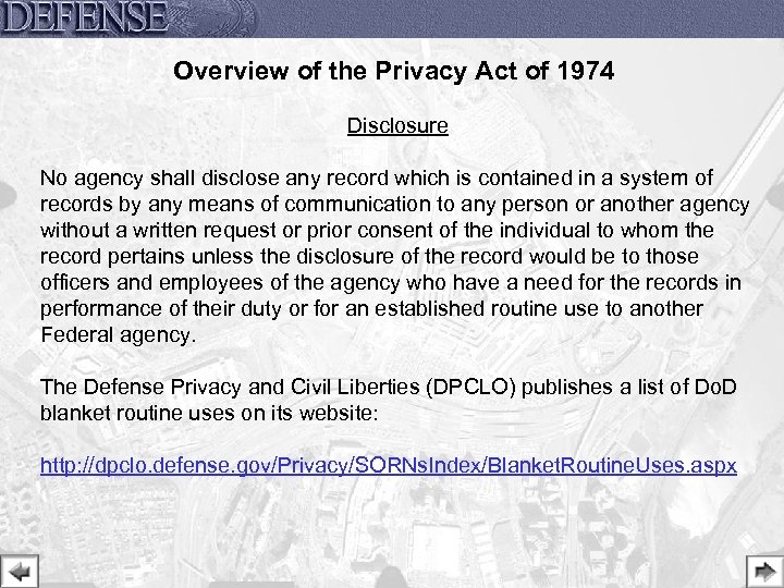 Overview of the Privacy Act of 1974 Disclosure No agency shall disclose any record