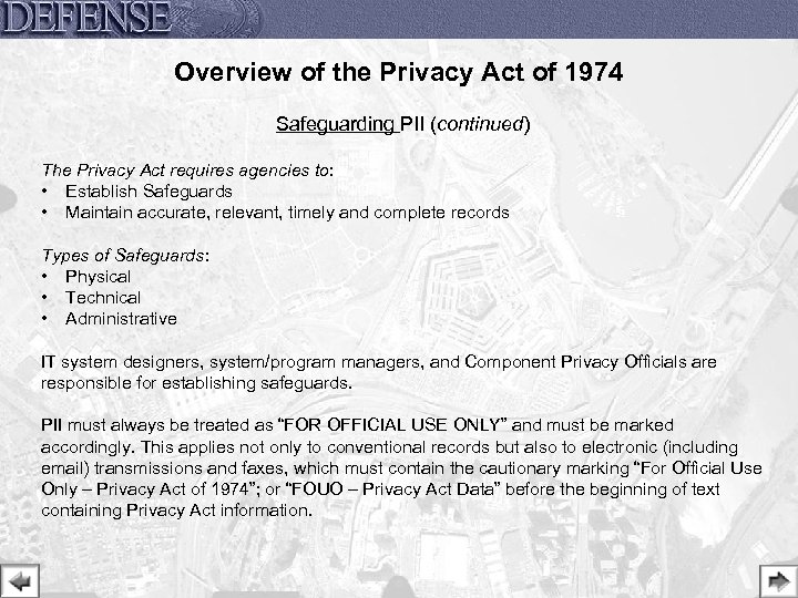 Overview of the Privacy Act of 1974 Safeguarding PII (continued) The Privacy Act requires