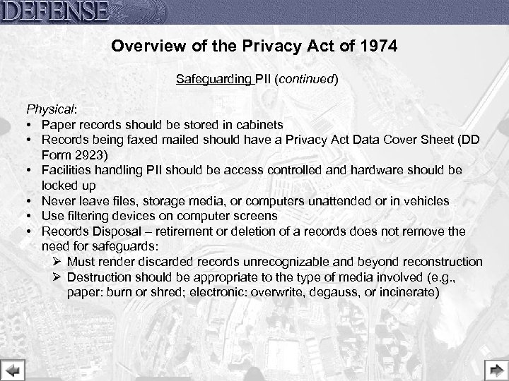 Overview of the Privacy Act of 1974 Safeguarding PII (continued) Physical: • Paper records