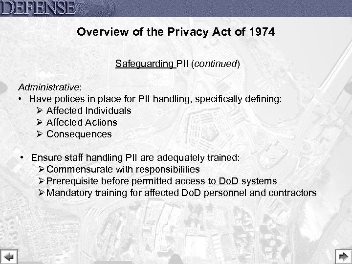 Overview of the Privacy Act of 1974 Safeguarding PII (continued) Administrative: • Have polices