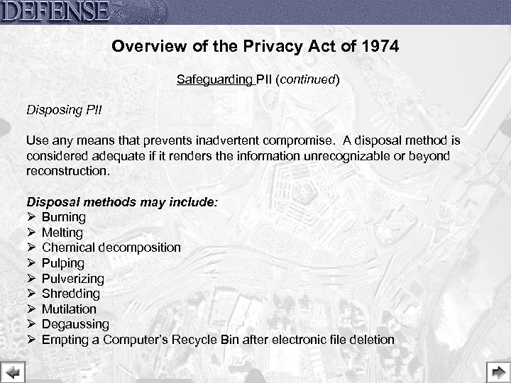 Overview of the Privacy Act of 1974 Safeguarding PII (continued) Disposing PII Use any