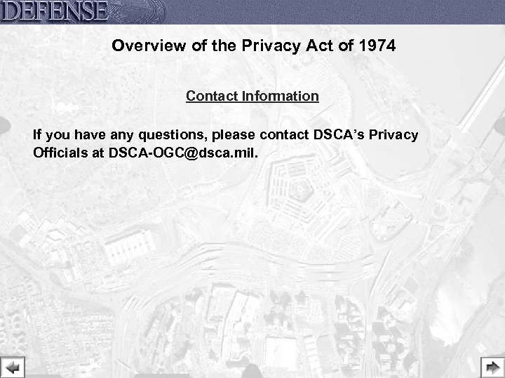 Overview of the Privacy Act of 1974 Contact Information If you have any questions,