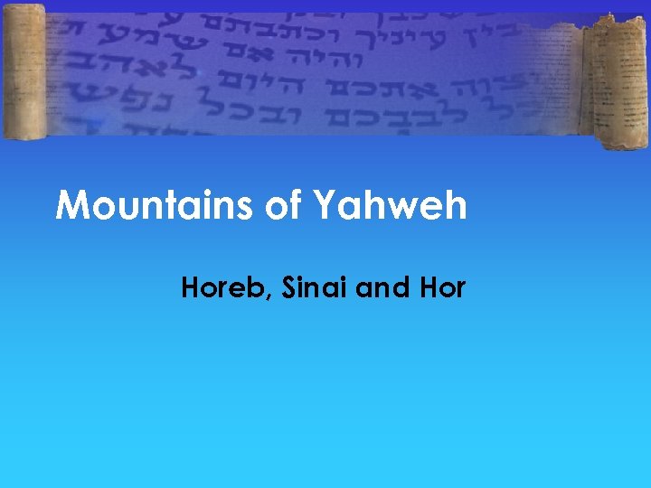 Mountains of Yahweh Horeb, Sinai and Hor 