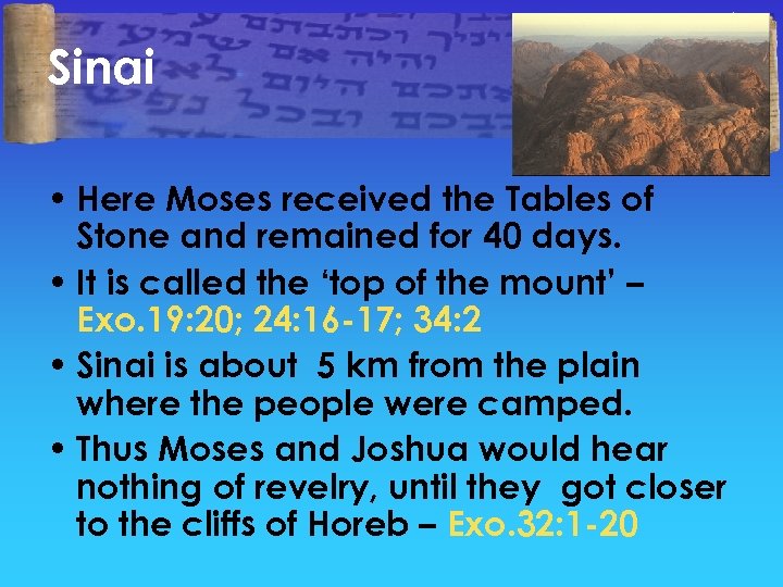 Sinai • Here Moses received the Tables of Stone and remained for 40 days.