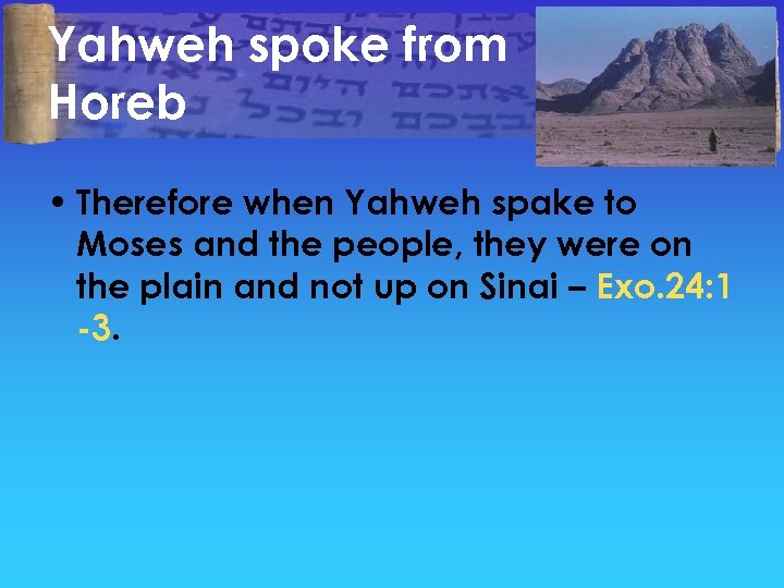 Yahweh spoke from Horeb • Therefore when Yahweh spake to Moses and the people,