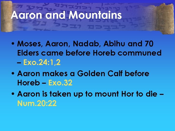 Aaron and Mountains • Moses, Aaron, Nadab, Abihu and 70 Elders came before Horeb