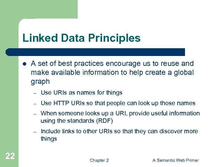Linked Data Principles l A set of best practices encourage us to reuse and