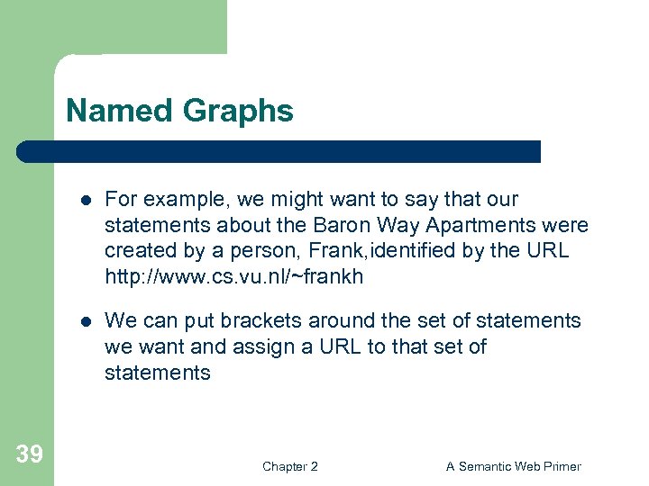 Named Graphs l l 39 For example, we might want to say that our