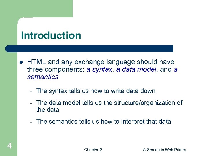 Introduction l HTML and any exchange language should have three components: a syntax, a