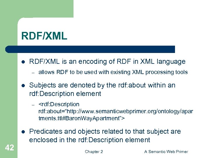 RDF/XML l RDF/XML is an encoding of RDF in XML language – l Subjects