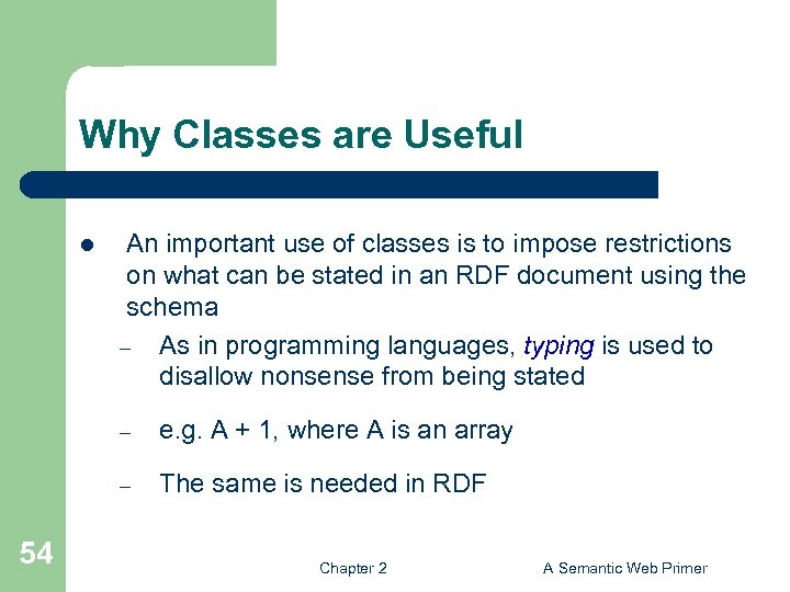 Why Classes are Useful l An important use of classes is to impose restrictions