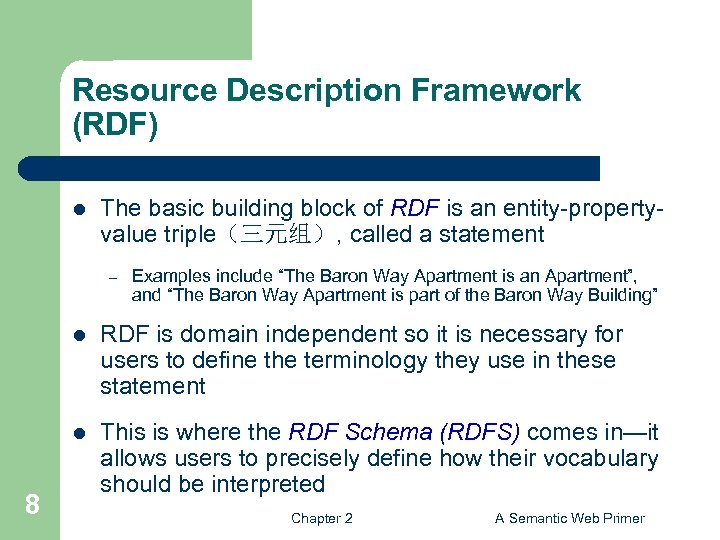 Resource Description Framework (RDF) l The basic building block of RDF is an entity-propertyvalue