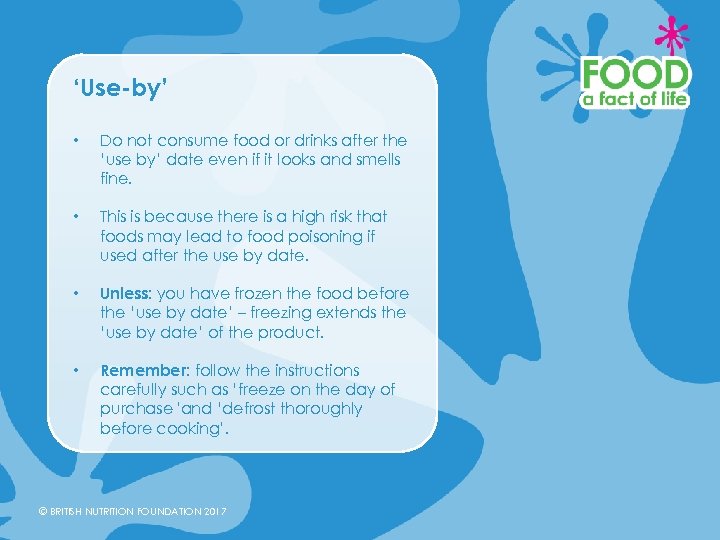 ‘Use-by’ • Do not consume food or drinks after the ‘use by’ date even