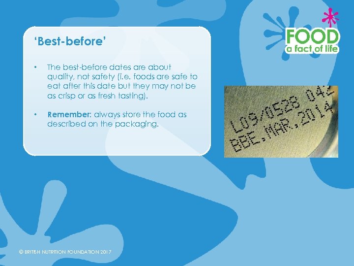 ‘Best-before’ • The best-before dates are about quality, not safety (i. e. foods are