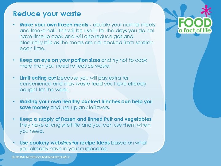 Reduce your waste • Make your own frozen meals - double your normal meals