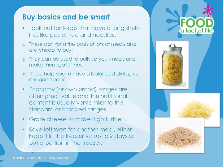 Buy basics and be smart • Look out for foods that have a long