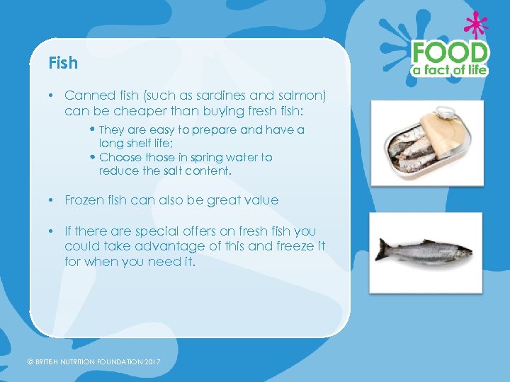 Fish • Canned fish (such as sardines and salmon) can be cheaper than buying