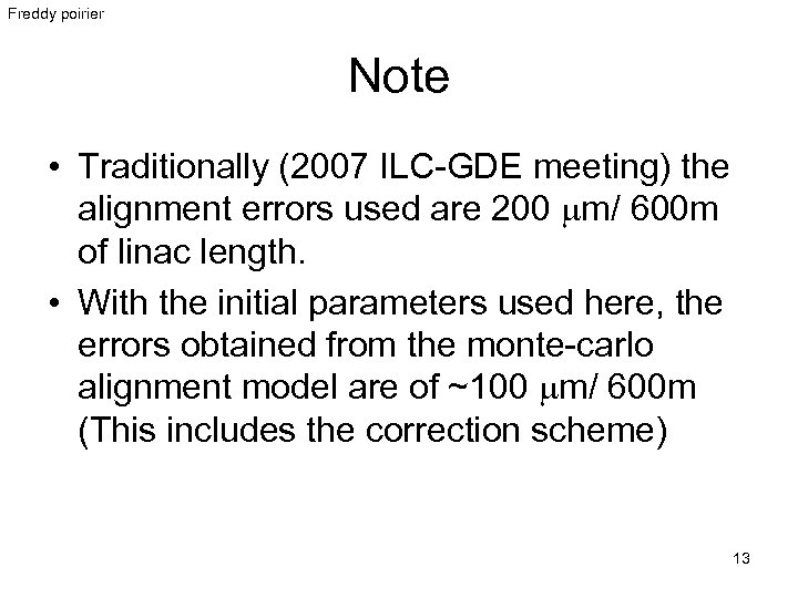 Freddy poirier Note • Traditionally (2007 ILC-GDE meeting) the alignment errors used are 200