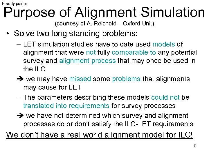 Freddy poirier Purpose of Alignment Simulation (courtesy of A. Reichold – Oxford Uni. )