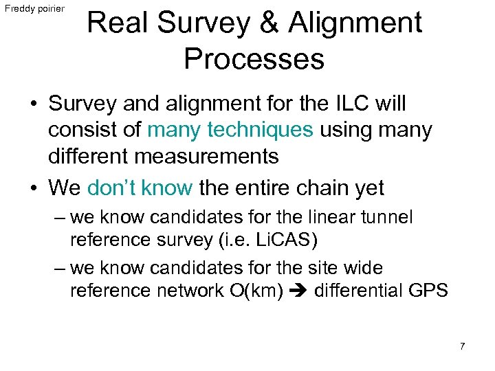 Freddy poirier Real Survey & Alignment Processes • Survey and alignment for the ILC