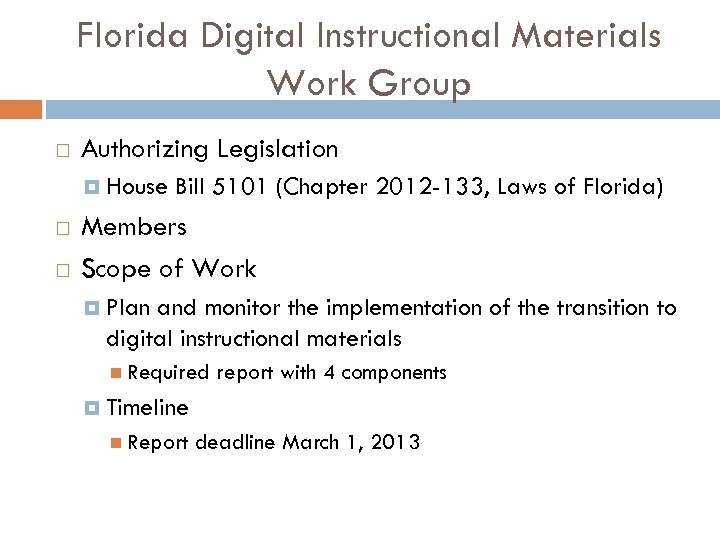 Florida Digital Instructional Materials Work Group Authorizing Legislation House Bill 5101 (Chapter 2012 -133,