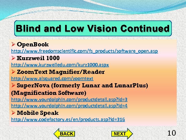 Blind and Low Vision Continued Ø Open. Book http: //www. freedomscientific. com/fs_products/software_open. asp Ø