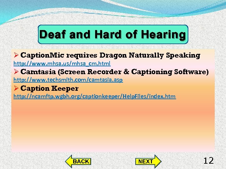 Deaf and Hard of Hearing Ø Caption. Mic requires Dragon Naturally Speaking http: //www.