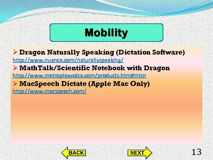 Mobility Ø Dragon Naturally Speaking (Dictation Software) http: //www. nuance. com/naturallyspeaking/ Ø Math. Talk/Scientific