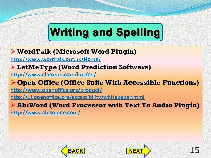 Writing and Spelling Ø Word. Talk (Microsoft Word Plugin) http: //www. wordtalk. org. uk/Home/