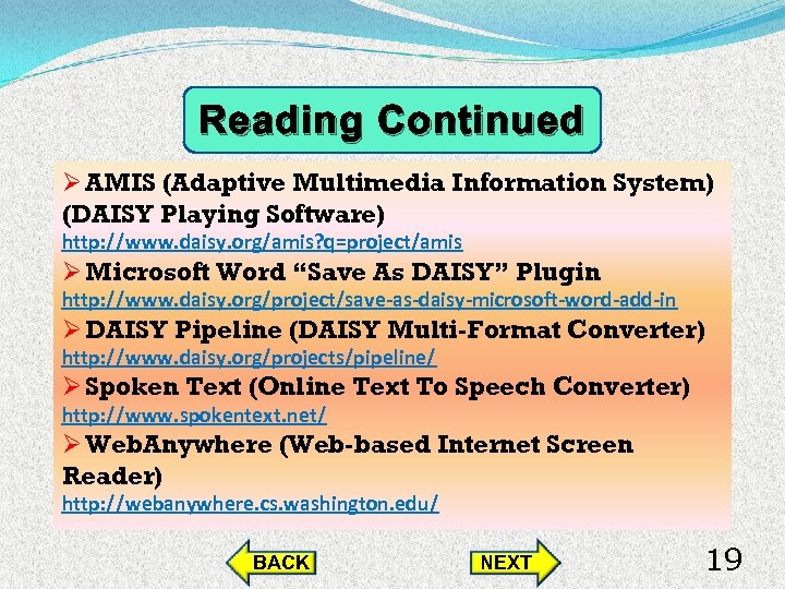 Reading Continued Ø AMIS (Adaptive Multimedia Information System) (DAISY Playing Software) http: //www. daisy.