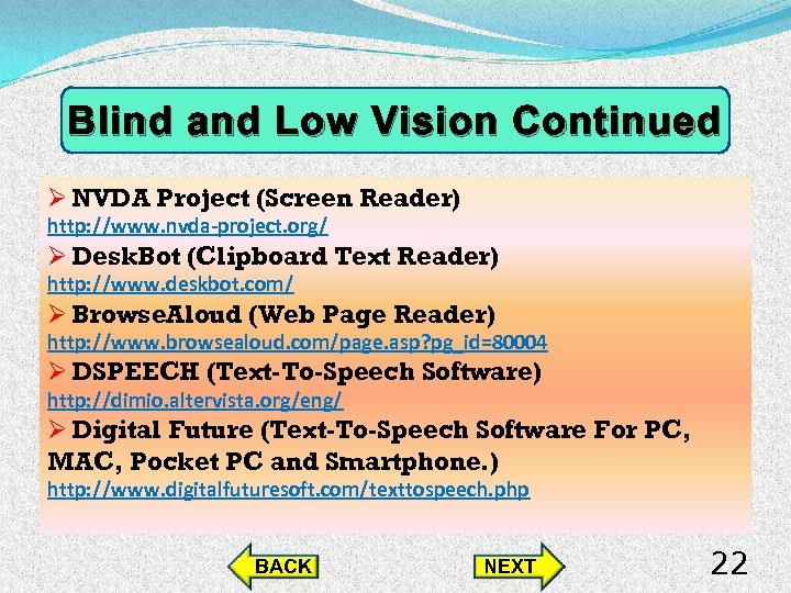 Blind and Low Vision Continued Ø NVDA Project (Screen Reader) http: //www. nvda-project. org/