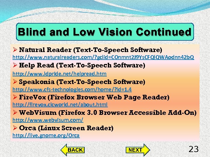 Blind and Low Vision Continued Ø Natural Reader (Text-To-Speech Software) http: //www. naturalreaders. com/?