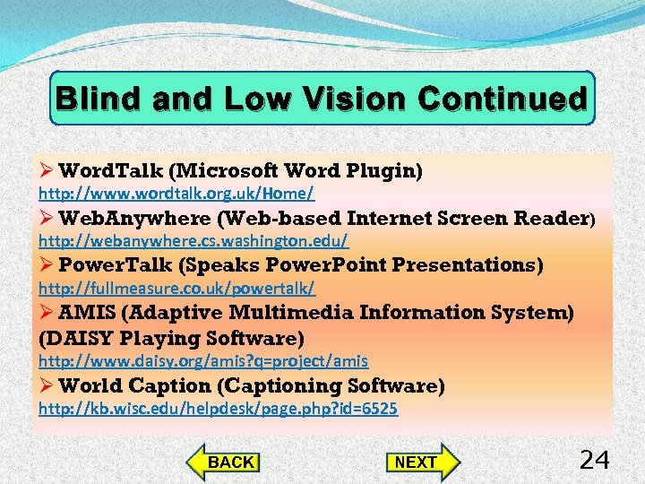 Blind and Low Vision Continued Ø Word. Talk (Microsoft Word Plugin) http: //www. wordtalk.