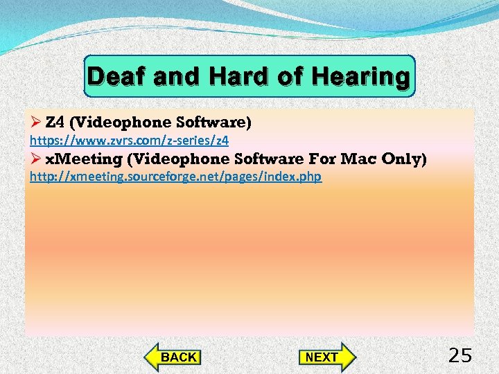 Deaf and Hard of Hearing Ø Z 4 (Videophone Software) https: //www. zvrs. com/z-series/z