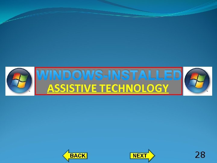 WINDOWS-INSTALLED ASSISTIVE TECHNOLOGY BACK NEXT 28 